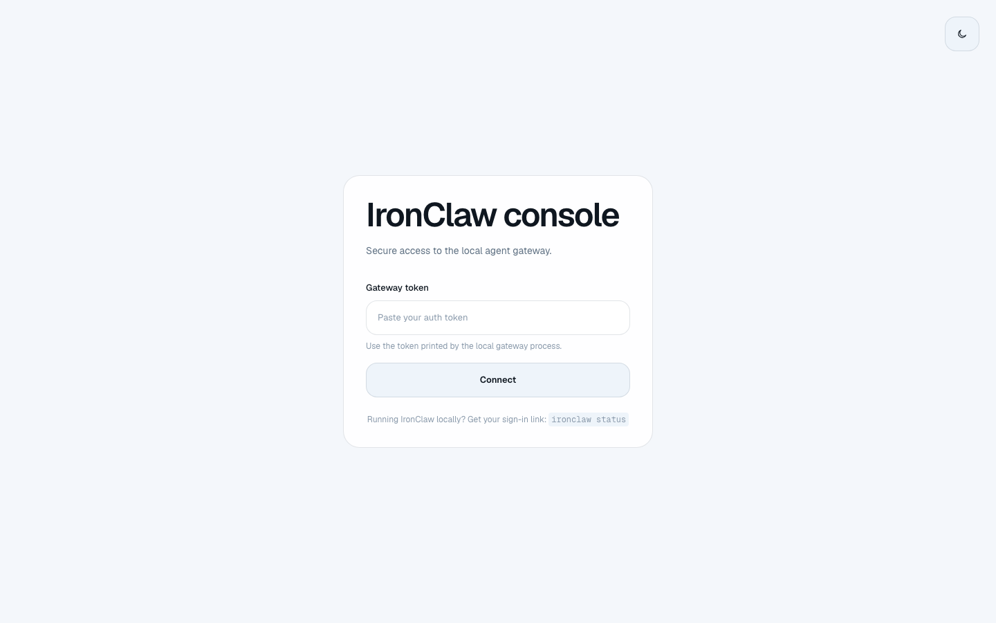 First screen. It asks for the gateway token that ironclaw status prints, because the console is yours alone.